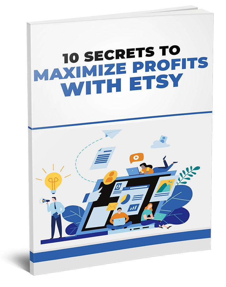 10 Secrets To Maximize Profits With Etsy eBook