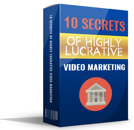 10 Secrets of Highly Lucrative Video Marketing eBook