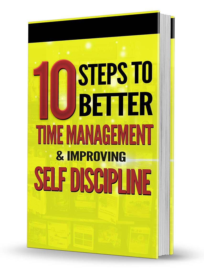 10 Steps To Better Time Management and Self Discipline eBook
