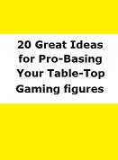 20 Great ideas for Pro Basing your Table top Gaming figures eBook
