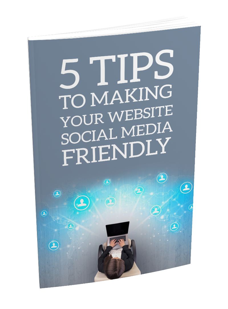 5 Tips To Making Your Website Social Media Friendly eBook