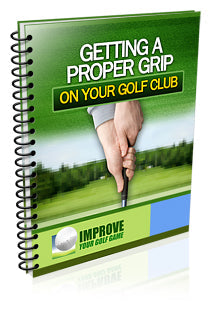 Getting A Proper Grip On Your Golf Club eBook