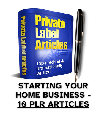 Starting Your Home Business PLR Article Pack - 10 PLR Articles