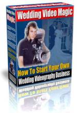 Wedding Video Magic Start Your Own Business eBook