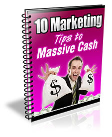 10 Marketing Tips To Massive Cash eBook