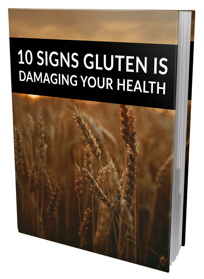 10 Signs Gluten Is Damaging Your Health eBook