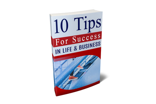 10 Tips For Success In Life and Business eBook