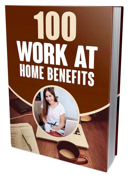 100 Work at Home Benefits eBook
