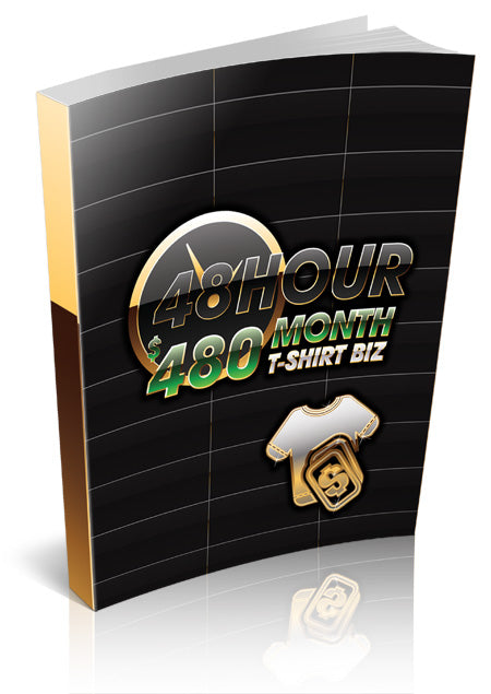 48 Hour $480 Month T Shirt Biz eBook