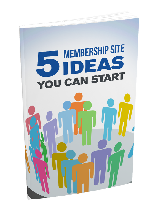 5 Membership Site Ideas You Can Start eBook