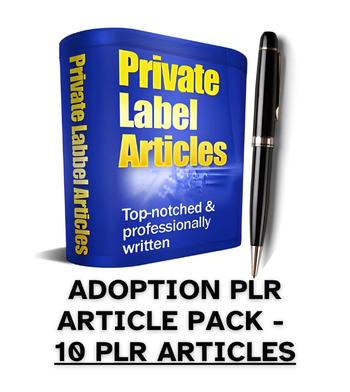 Adoption PLR Article Pack - 10 PLR Articles