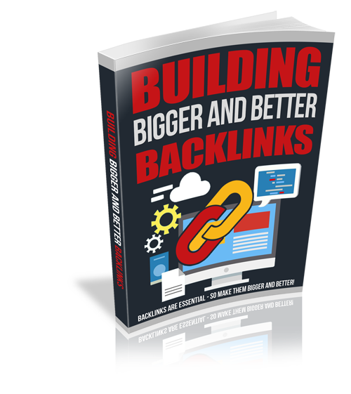 Building Bigger And Better Backlinks eBook