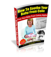 How To Soothe Your Baby From Colic eBook