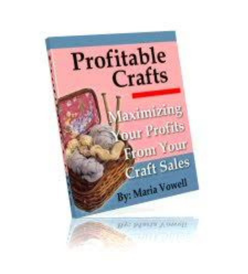 Profitable Crafts - Maximizing Profits From Craft Sales eBook