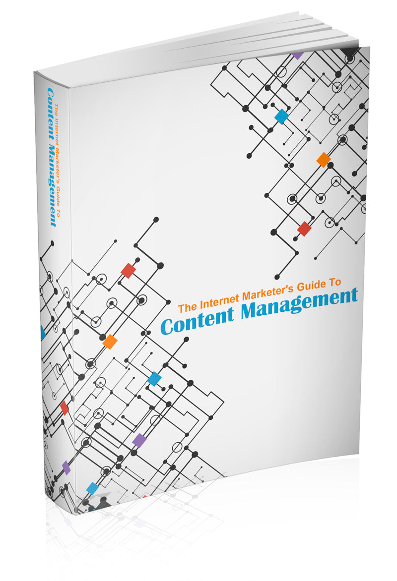 The Internet Marketers Guide To Content Management eBook