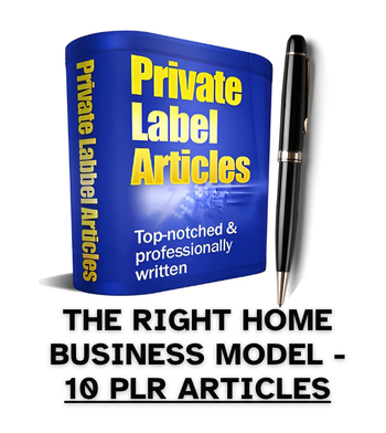 The Right Home Business Model PLR Article Pack - 10 PLR Articles