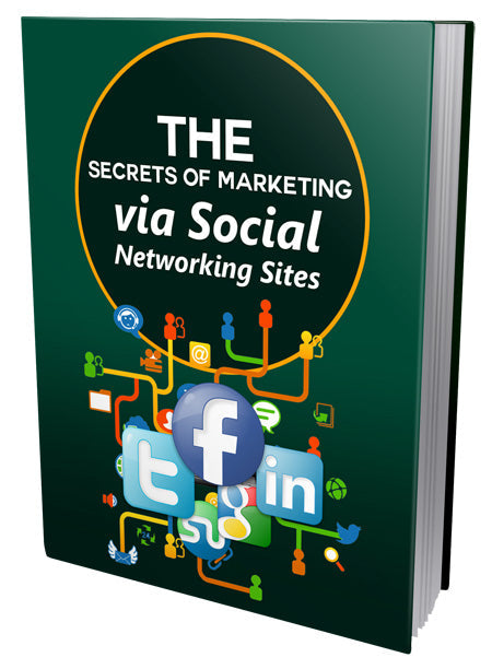 The Secrets of Marketing via Social Networking Sites eBook
