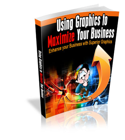 Using Graphics To Maximize Your Business eBook
