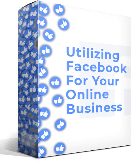 Utilizing Facebook For Your Online Business eBook