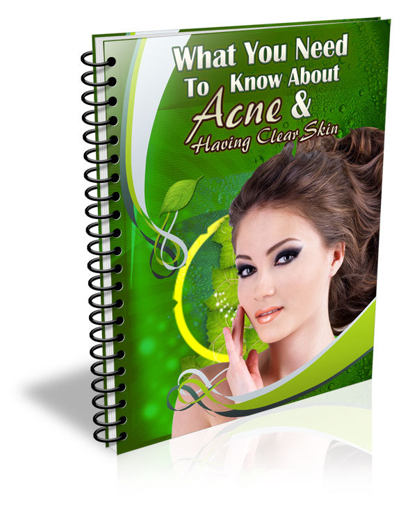 What You Need To Know About Acne and Having Clear Skin eBook