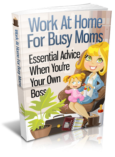 Work At Home For Busy Moms eBook